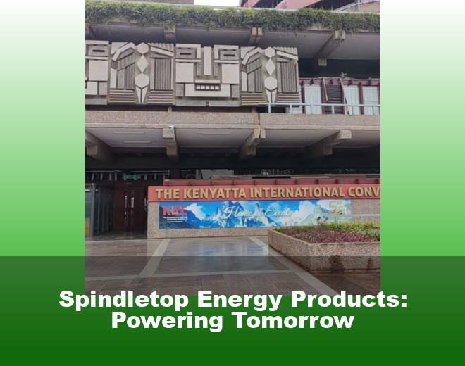 Spindletop Energy Products: Powering Tomorrow
